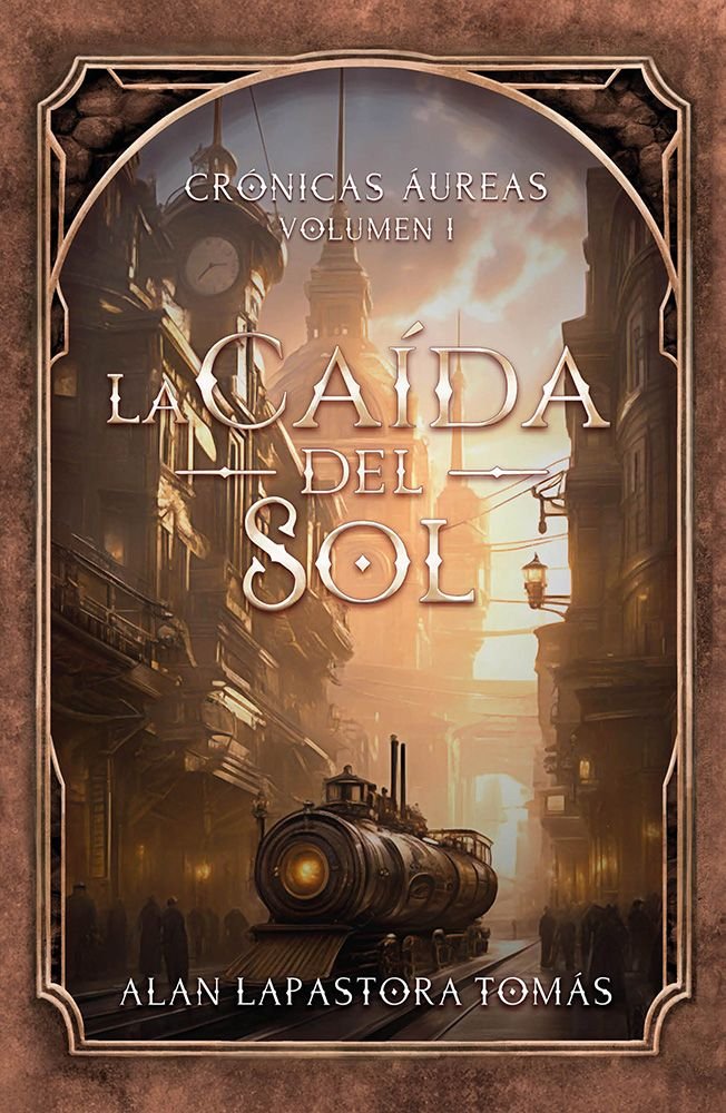 CRONICAS AUREAS VOLUMEN 1 LA CAIDA DEL SOL, de ALAN LAPASTO | portada del libro