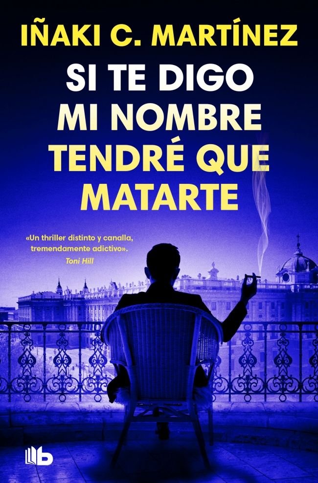 SI TE DIGO MI NOMBRE TENDRE QUE MATARTE, de IÑAKI C MARTINEZ | portada del libro