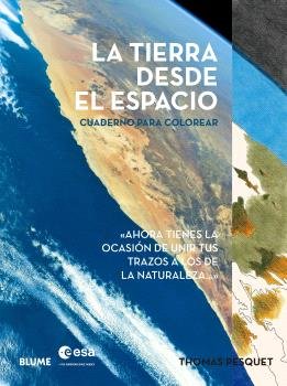 TIERRA DESDE EL ESPACIO. CUADERNO PARA COLOREAR, LA, de THOMAS PESQUET | portada del libro