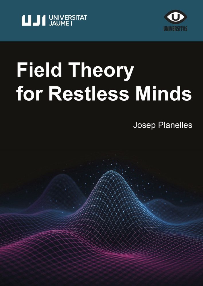 FIELD THEORY FOR RESTLESS MINDS, de PLANELLES, JOSEP | portada del libro
