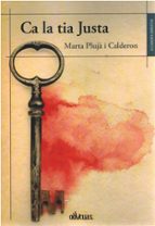 CA LA TIA JUSTA, de MARTA PLUJA I CALDERON | portada del libro