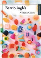 BARRIO INGLES, de VICTORIA CACERES | portada del libro