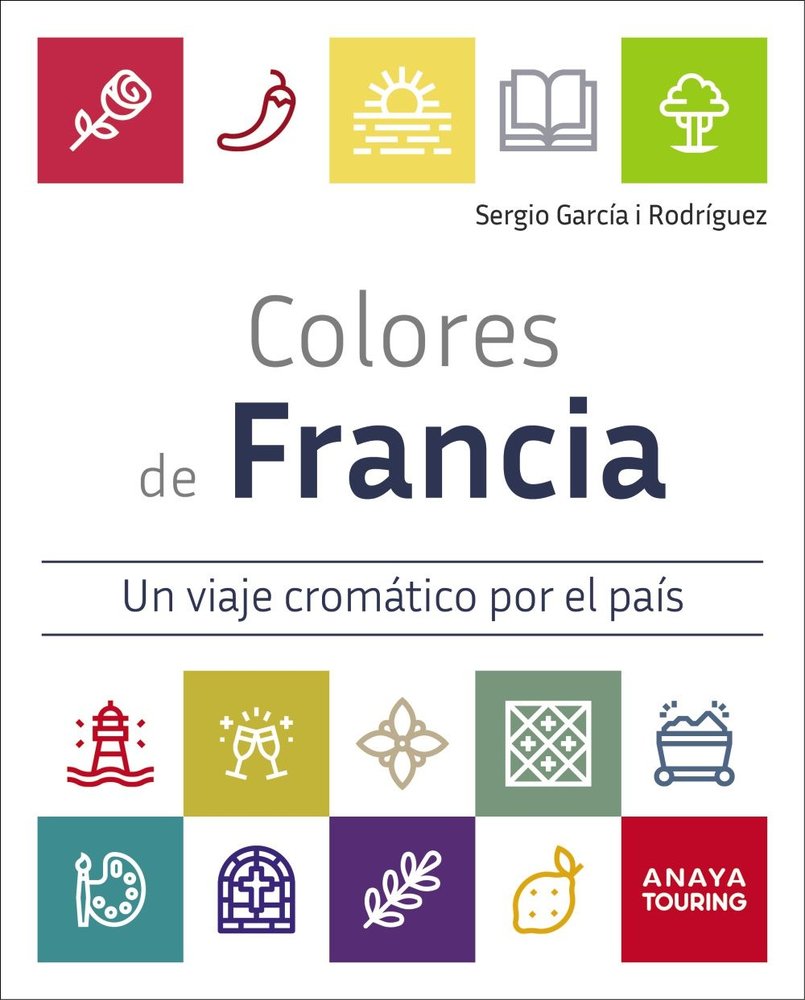 COLORES DE FRANCIA UN VIAJE CROMATICO POR EL PAIS, de GARCIA I RODRIGUEZ, SERGIO | portada del libro