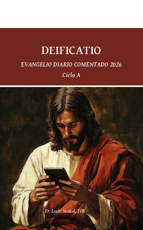 DEIFICATIO. EVANGELIO DIARIO COMENTADO 2026. CICLO A, de NONTOL TOR, LUCIO | portada del libro