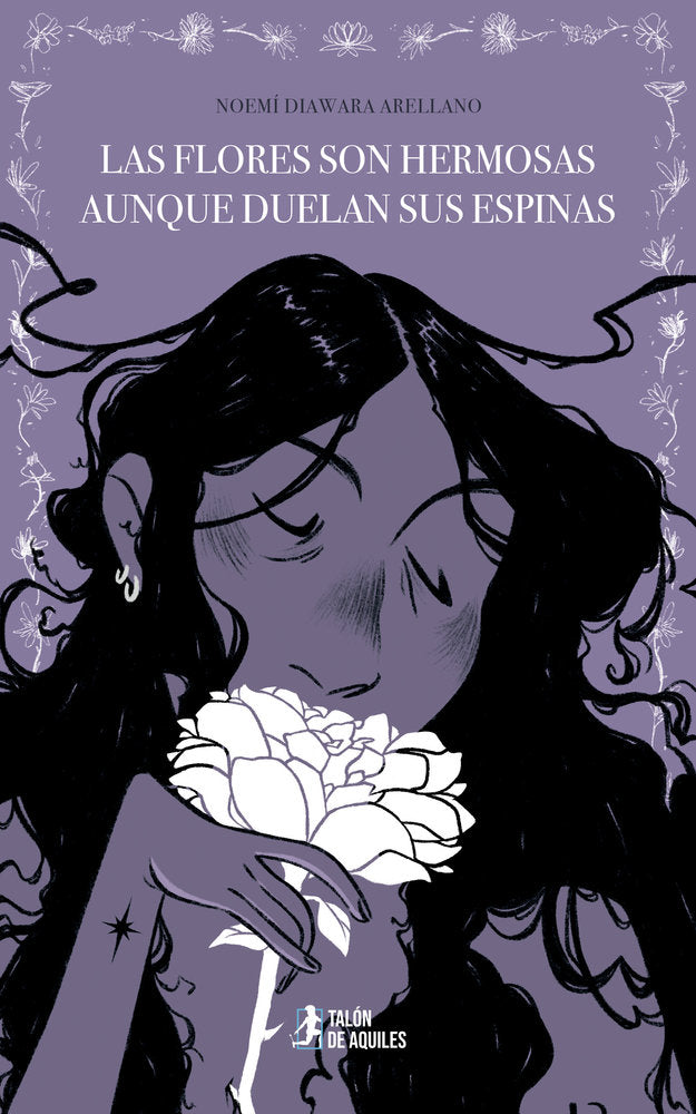 Las flores son hermosas aunque duelan sus espinas, de , Diawara Arellano, Noemí | portada del libro
