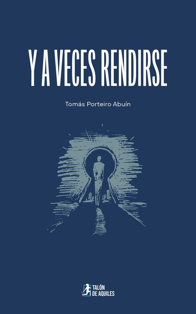 Y a veces rendirse, de , Porteiro Abuín, Tomás | portada del libro