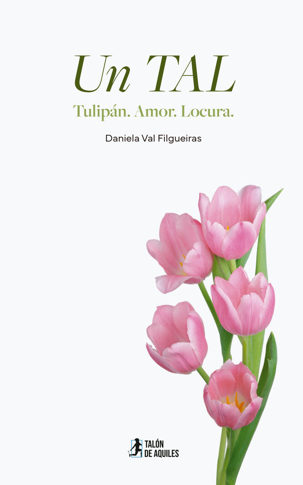 Un TAL (Tulipán. Amor. Locura.), de , Val Filgueiras, Daniela | portada del libro