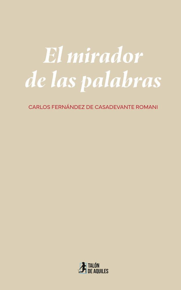 El mirador de las palabras, de , Fernández de Casadevante Romaní, Carlos | portada del libro