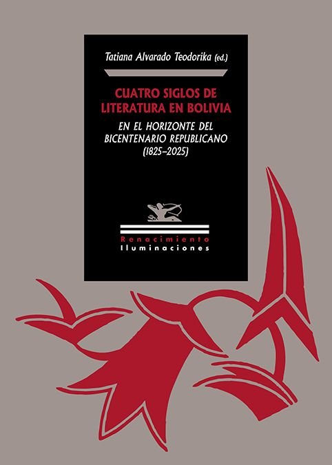 CUATRO SIGLOS DE LITERATURA EN BOLIVIA EN EL HORIZONTE DEL BICENTENARIO REPUBLIC, de ALVARADO TEODORIKA,TATIANA | portada del