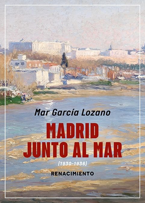 MADRID JUNTO AL MAR, de GARCIA LOZANO, MAR | portada del libro
