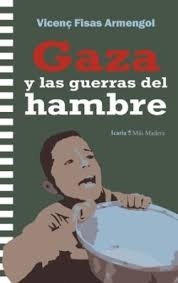 GAZA Y LAS GUERRAS DEL HAMBRE, de FISAS ARMENGOL, VICENÇ | portada del libro