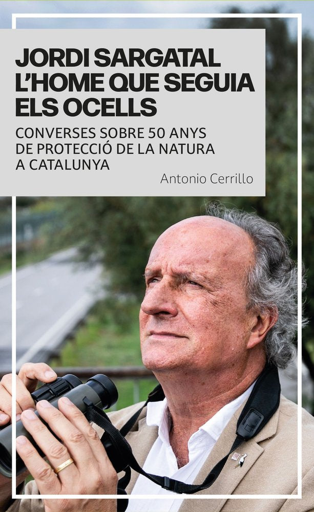 Jordi Sargatal l`home que seguia els ocells, de CERRILLO | portada del libro