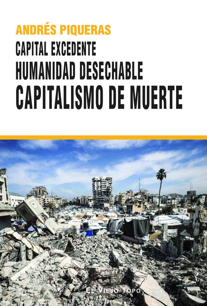 CAPITAL EXCEDENTE. HUMANIDAD DESECHABLE CAPITALISMO DE MUERTE, de PIQUERAS, ANDRES | portada del libro