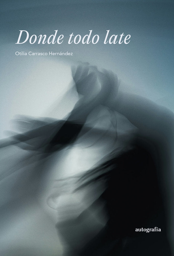 Donde todo late, de Carrasco Hernández, Otilia | portada del libro