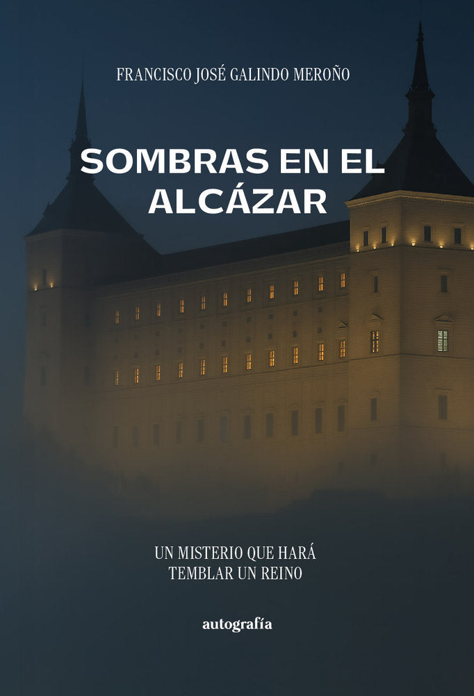 Sombras en el Alcázar, de Galindo Meroño, Francisco José | portada del libro