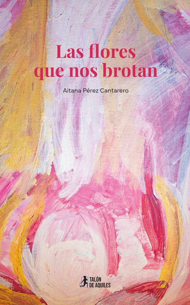 Las flores que nos brotan, de , Pérez Cantarero, Aitana | portada del libro
