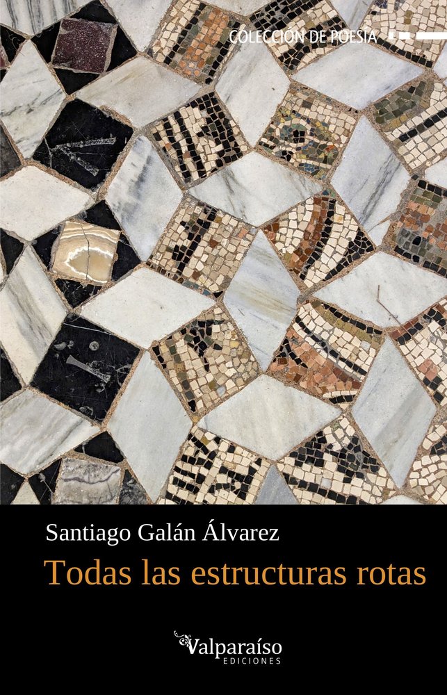 TODAS LAS ESTERUCTURAS ROTAS, de GALAN ALVAREZ,SANTIAGO | portada del libro