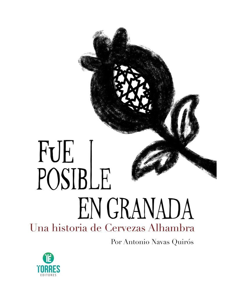 Fue posible en Granada. Una historia de Cervezas Alhambra, de Navas Quirós, Antonio | portada del libro