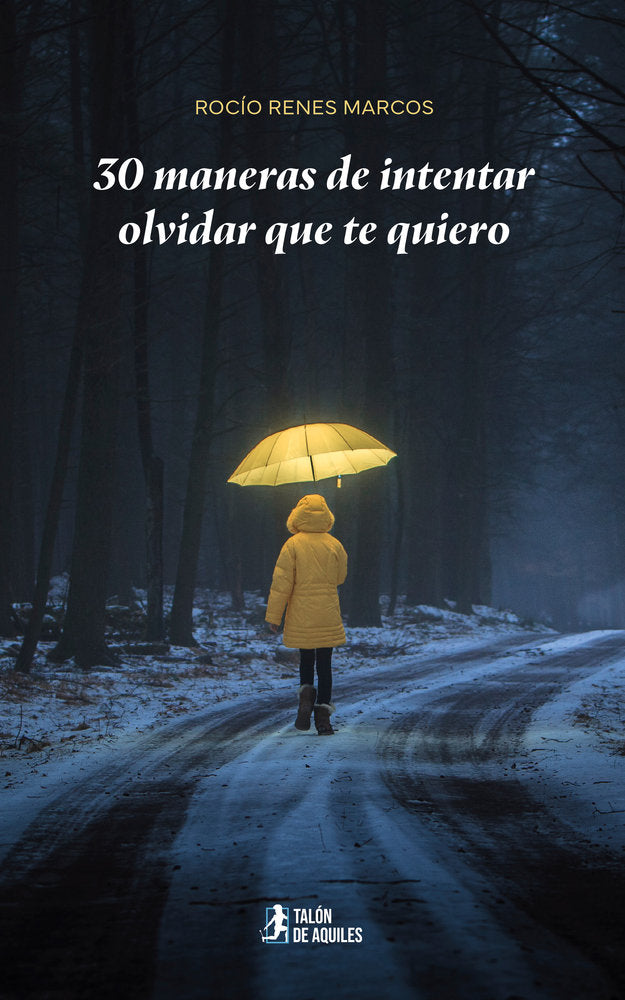 30 maneras de intentar olvidar que te quiero, de , Renes Marcos, Rocío | portada del libro