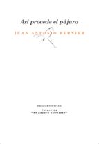 ASI PROCEDE EL PAJARO, de Juan Antonio Bernier | portada del libro
