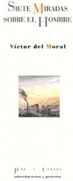 SIETE MIRADAS SOBRE EL HOMBRE, de VICTOR DEL MORAL | portada del libro