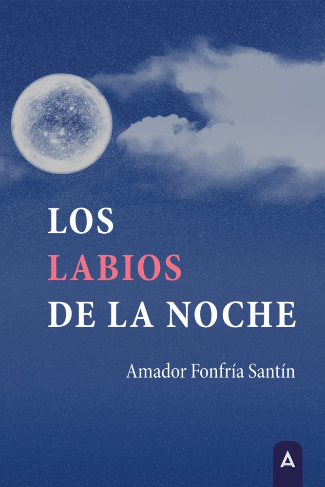 Los labios de la noche, de , Fonfría Santín, Amador | portada del libro