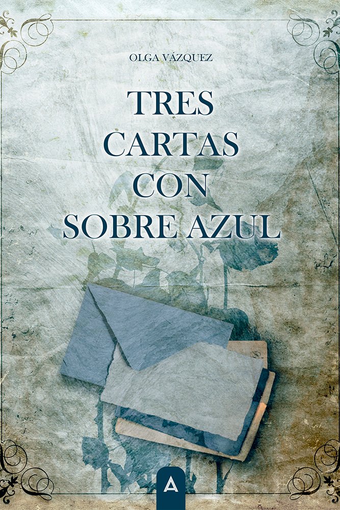 Tres cartas con sobre azul, de , Vázquez, Olga | portada del libro