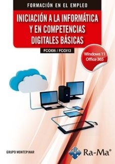 (FCOI06 / FCOI13) INICIACION A LA INFORMATICA Y EN COMPETENCIAS DIGITALES BASICA, de GRUPO MONTEPINAR | portada del libro