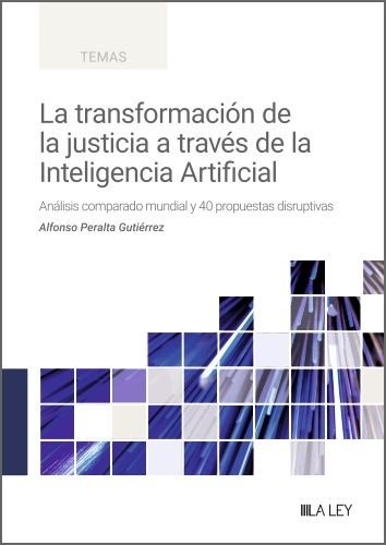 LA TRANSFORMACION DE LA JUSTICIA A TRAVES DE LA INTELIGENCI, de ALFONSO PERALTA GUTIERREZ | portada del libro