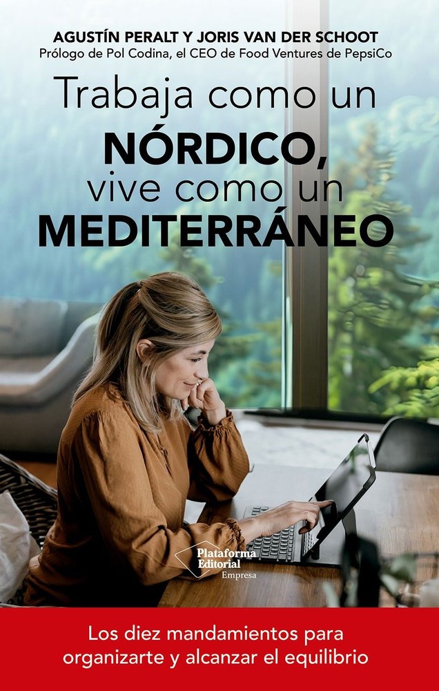 TRABAJA COMO UN NORDICO, VIVE COMO UN MEDITERRANEO, de PERALT, AGUSTIN | portada del libro