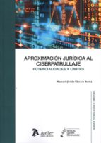 APROXIMACION JURIDICA AL CIBERPATRULLAJE POTENCIALIDADES Y, de MANUEL JESUS TAVORA SERRA | portada del libro