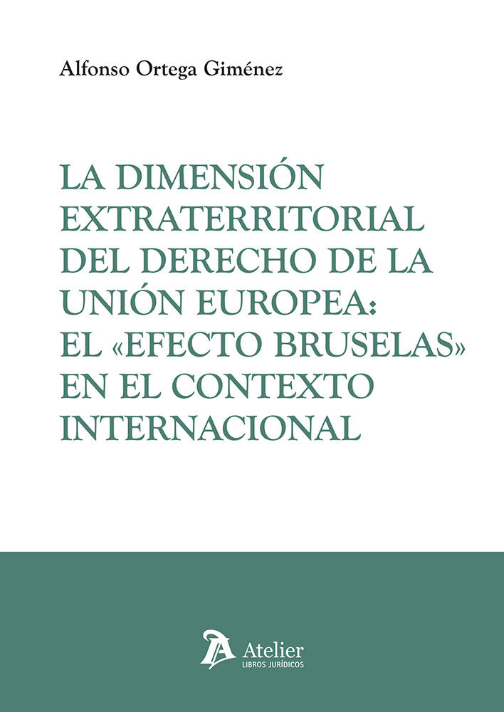 LA DIMENSION EXTRATERRITORIAL DEL DERECHO DE LA UNION EUROP, de ALFONSO ORTEGA GIMENEZ | portada del libro