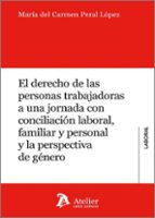 EL DERECHO DE LAS PERSONAS TRABAJADORAS A UNA JORNADA CON C, de MARIA DEL CARMEN PERAL LOPEZ | portada del libro