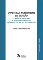 VIVIENDAS TURISTICAS EN ESPAÑA CLAVES NORMATIVAS Y JURISPRU, de JAVIER VALENTIN PEÑATE | portada del libro