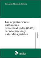 LAS ORGANIZACIONES AUTONOMAS DESCENTRALIZADAS OAD CARACTERI, de EDUARDO MIRANDA RIBERA | portada del libro