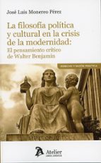 LA FILOSOFIA POLITICA Y CULTURAL EN LA CRISIS DE LA MODERNI, de José Luis Monereo Pérez | portada del libro