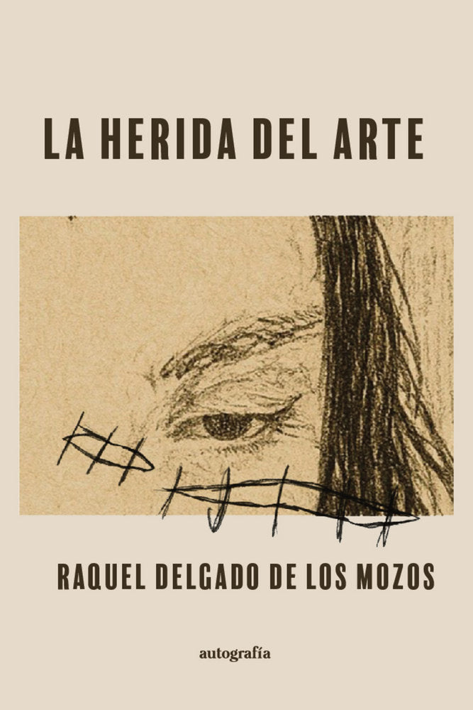 La herida del arte, de Delgado de los Mozos, Raquel | portada del libro