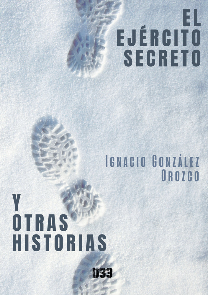 El ejército secreto y otras historias, de González Orozco, Ignacio | portada del libro