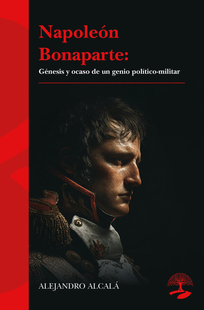 Napoleón Bonaparte: génesis y ocaso de un genio político-mil, de ALCALA, ALEJANDRO | portada del libro