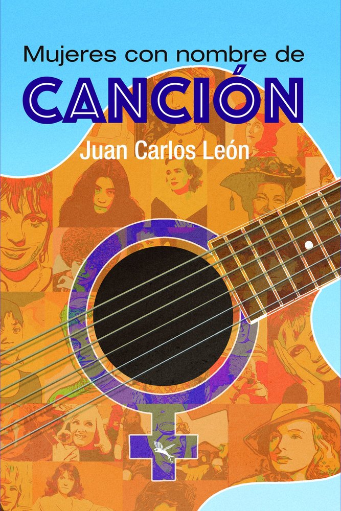MUJERES CON NOMBRE DE CANCION, de LEON, JUAN CARLOS | portada del libro