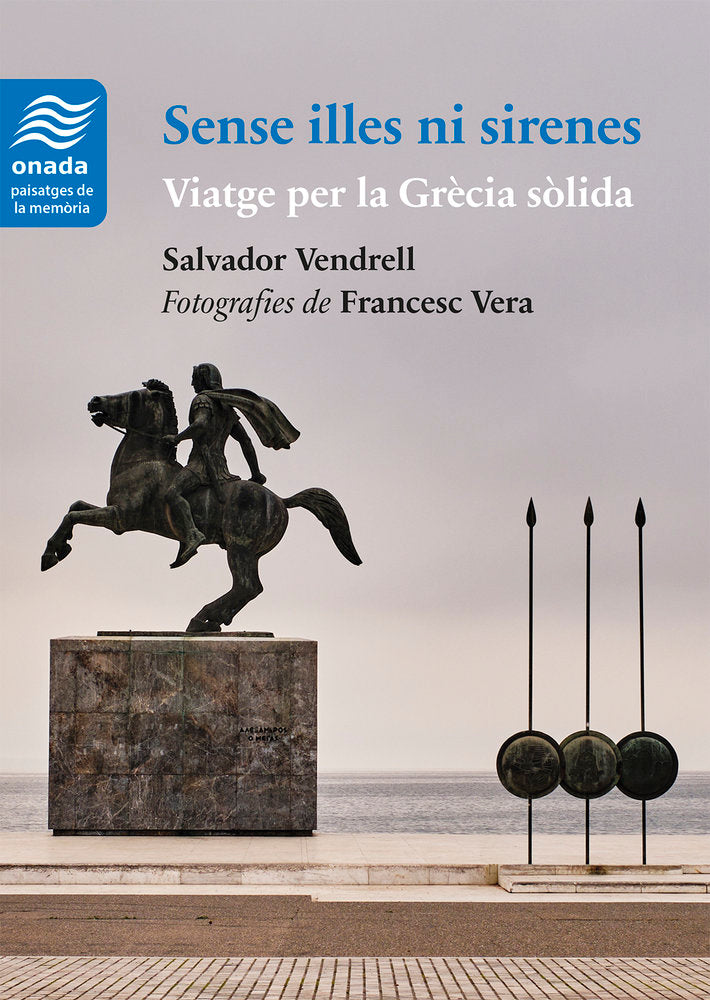 Sense illes ni sirenes. Viatge per la Grècia sòlida, de , Vendrell Grau, Salvador | portada del libro