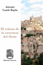 EL CRIMEN DE LA CARRETERA DEL OESTE, de ANTONIO CONDE BAJEN | portada del libro