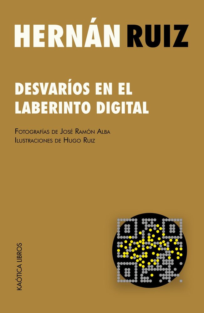 Desvaríos en el laberinto digital, de Ruiz, Hernán | portada del libro