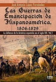 GUERRAS EMANCIPACION HISPANOAMERICA 1, de LOPEZ DOMINGUEZ JOSE ANTONIO | portada del libro