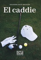EL CADDIE, de ALEJANDRO PALES ARGULLOS | portada del libro