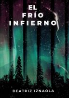 EL FRIO INFIERNO, de BEATRIZ IZNAOLA | portada del libro