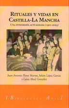 RITUALES Y VIDAS EN CASTILLA-LA MANCHA, de Juan Antonio Flores Martos | portada del libro