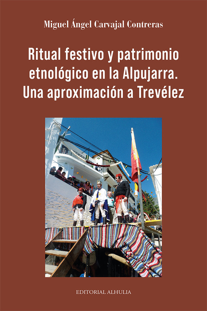 Ritual festivo y patrimonio etnológico en la Alpujarra., de Carvajal Contreras, Miguel Ángel | portada del libro