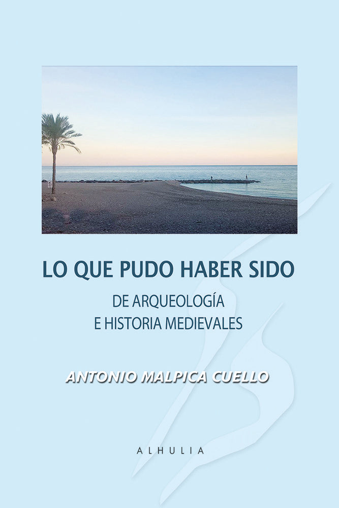 Lo que pudo haber sido, de Malpica Cuello, Antonio | portada del libro