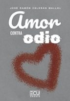 AMOR CONTRA ODIO, de JOSE RAMON CELDRAN MALLOL | portada del libro